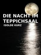 Isolde Kurz: Die Nacht im Teppichsaal 