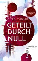 Ted Chiang: Geteilt durch Null ★★★★