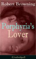 Robert Browning: Porphyria's Lover (Unabridged) 