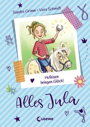 Alles Jula (Band 3) - Hufeisen bringen Glück! - Kinderbuch für Mädchen ab 7 Jahre, Erstlesebuch
