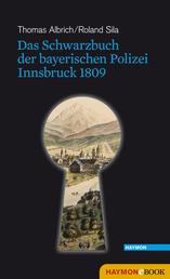 Das Schwarzbuch der bayerischen Polizei - Innsbruck 1809