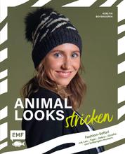 Animal Looks stricken – Fashion-Safari mit Kleidung, Tüchern und mehr - Mit Leo-, Tiger-, Zebra-, Giraffe- und Schlangen-Mustern