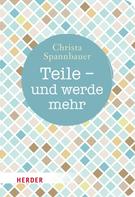 Christa Spannbauer: Teile - und werde mehr ★★★★★
