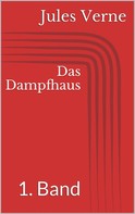 Jules Verne: Das Dampfhaus - 1. Band 