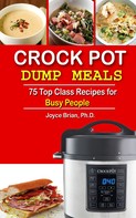 Joyce Brian: Crock Pot Dump Recipes 