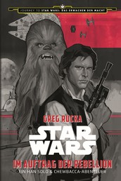 Star Wars: Im Auftrag der Rebellion - Ein Han Solo und Chewbacca-Abenteuer