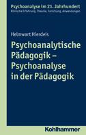 Helmwart Hierdeis: Psychoanalytische Pädagogik - Psychoanalyse in der Pädagogik 