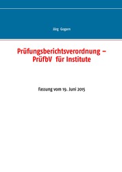 Prüfungsberichtsverordnung – PrüfbV für Institute - Fassung vom 19. Juni 2015