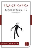 Franz Kafka: Es war im Sommer... 