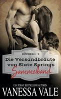 Vanessa Vale: Die Versandbräute von Slate Springs Sammelband - Bücher 1 - 3 ★★★★★