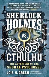 Sherlock Holmes vs. Cthulhu - The Adventure of the Neural Psychoses