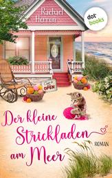 Der kleine Strickladen am Meer - Roman | Eine Kleinstadt und die Liebe: »Kuschelig wie der liebste Strickpullover!« (Susan Wiggs)
