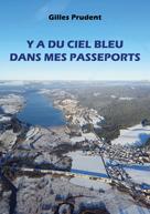 Gilles Prudent: Y a du ciel bleu dans mes passeports 