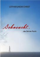 Lothar Jakob Christ: Sehnsucht.. 