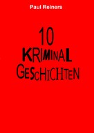 Paul Reiners: 10 Kriminalgeschichten 