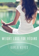 Kayla Keyes: Weight Loss for Vegans 
