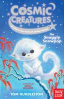 Tom Huddleston: Cosmic Creatures: The Snuggly Snowpop 