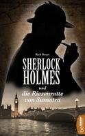 Rick Boyer: Sherlock Holmes und die Riesenratte von Sumatra ★★★★