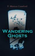 Francis Marion Crawford: Wandering Ghosts 