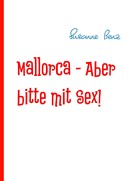 Susanne Benz: Mallorca - Aber bitte mit Sex! ★