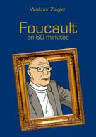 Walther Ziegler: Foucault en 60 minutes 