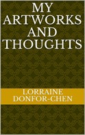 Lorraine Donfor-Chen: My Artworks And Thoughts 