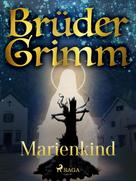 Brüder Grimm: Marienkind 