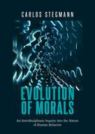Carlos Stegmann: Evolution of Morals 