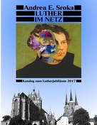 Andrea E. Sroka: Luther Im Netz 