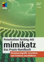 Penetration Testing mit mimikatz - Das Praxis-Handbuch.Hacking-Angriffe verstehen und Pentests durchführen