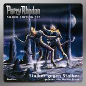 Perry Rhodan Silber Edition 157: Stalker gegen Stalker - 15. Band des Zyklus 'Chronofossilien'