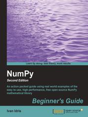 NumPy - An action packed guide using real world examples of the easy to use, high performance, free open source NumPy mathematical library.