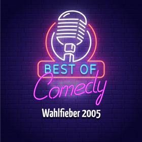 Best of Comedy: Wahlfieber 2005