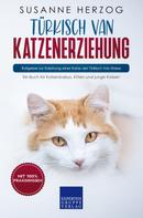 Susanne Herzog: Türkisch Van Katzenerziehung - Ratgeber zur Erziehung einer Katze der Türkisch Van Rasse 