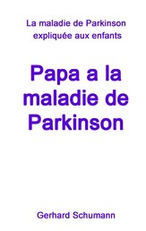 Papa a la maladie de Parkinson - La maladie de Parkinson expliquée aux enfants