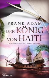 Der König von Haiti - Historischer Abenteuerroman
