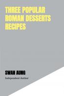 Swan Aung: Three Popular Roman Desserts Recipes 