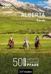 Alberta – Kanada - 50 Tipps abseits der ausgetretenen Pfade