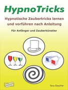 Tony Gaschler: HypnoTricks: Hypnotische Zaubertricks lernen und vorführen nach Anleitung. ★★