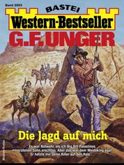 G. F. Unger Western-Bestseller 2653 - Die Jagd auf mich