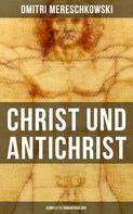 Dmitri Mereschkowski: Christ und Antichrist (Komplette Romantriologie) 