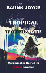 Tropical Watergate - Mörderischer Betrug im grünen Paradies