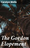 Carolyn Wells: The Gordon Elopement 