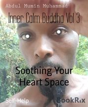 Inner Calm Buddha Vol 3 - Soothing Your Heart Space