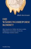 Ulrich Horstmann: Die Währungsreform kommt! 