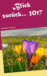 Blick zurück ... 2017 - Lyrische Blüten verwelken nie!