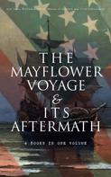 William Bradford: The Mayflower Voyage & Its Aftermath – 4 Books in One Volume 