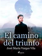 José María Vargas Vilas: El camino del triunfo 
