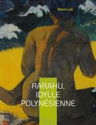 Pierre Loti: Rarahu, idylle polynésienne 