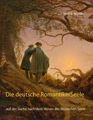 Wolf E. Matzker: Die deutsche Romantiker-Seele 